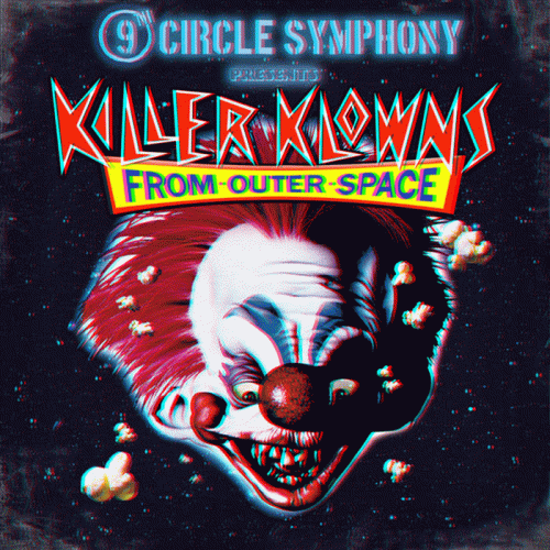 9th Circle Symphony : Killer Klowns from Outer Space